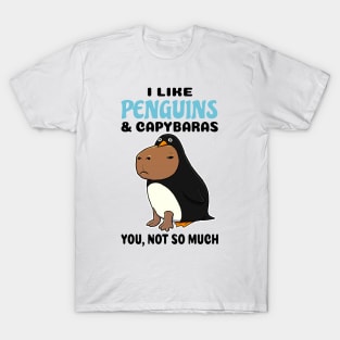 I Like Penguins and Capybaras you not so much T-Shirt